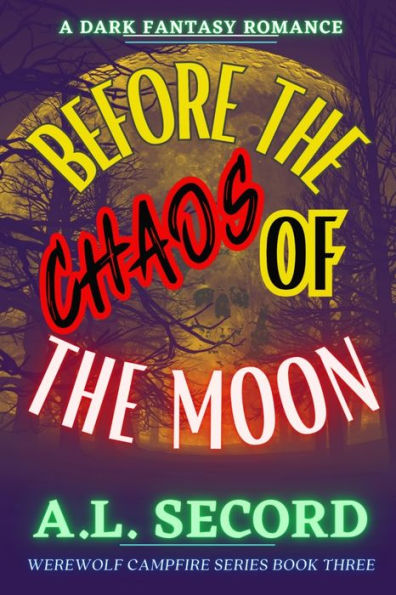 Before The Chaos Of The Moon: A Dark Fantasy Romance (Werewolf Campfire Series)