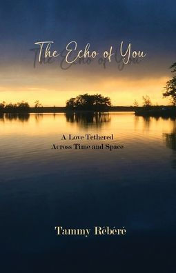The Echo Of You: A Love Tethered Across Time And Space