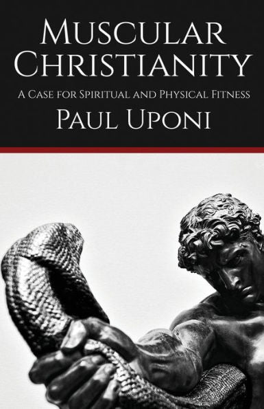 Muscular Christianity: A Case For Spiritual And Physical Fitness