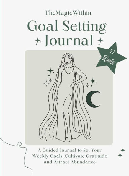 Goal Setting Journal: A Guided Journal To Set Your Weekly Goals, Cultivate Gratitude And Attract Abundance