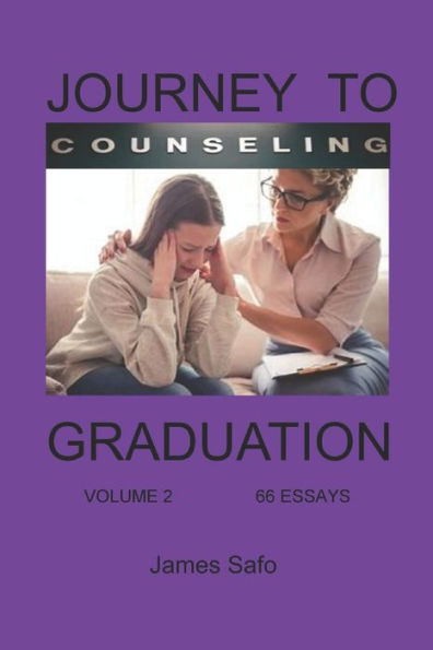 Journey To Counselling Graduation Volume 2: 66 Essays