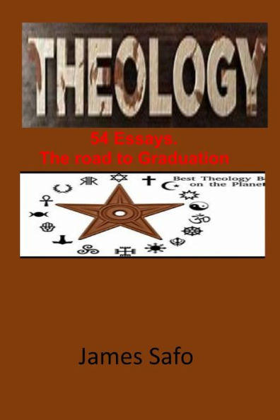 Theology: 54 Essays: The Road To Graduation