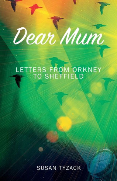 Dear Mum: Letters From Orkney To Sheffield