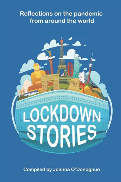 Lockdown Stories: Reflections On The Pandemic From Around The World