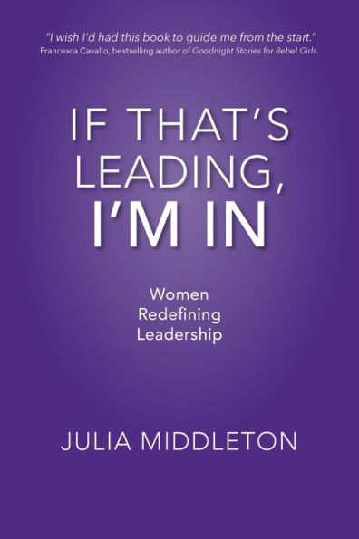 If That's Leading, I'M In: Women Redefining Leadership
