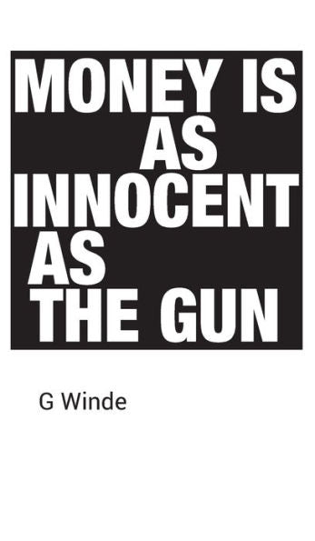 Money Is As Innocent As The Gun