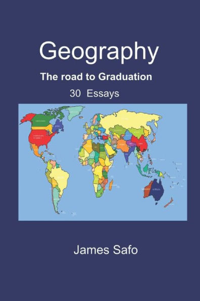 Geography: The Road To Graduation: 30 Essays