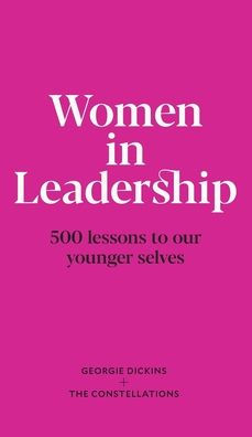Women In Leadership: 500 Lessons To Our Younger Selves