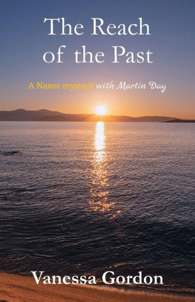 The Reach Of The Past (The Naxos Mysteries With Martin Day)
