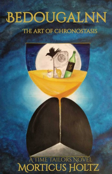 Bedougalnn: The Art Of Chronostasis (A Time Tailors Novel)