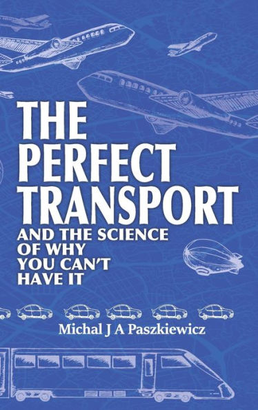 The Perfect Transport: And The Science Of Why You Can'T Have It