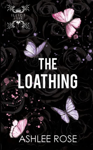 The Loathing: Illicit Love Series