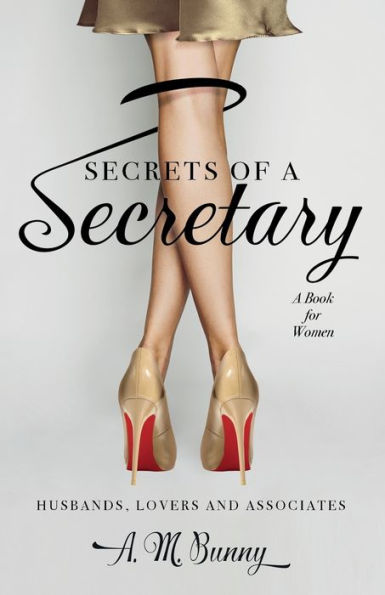 Secrets Of A Secretary: Husbands, Lovers And Associates