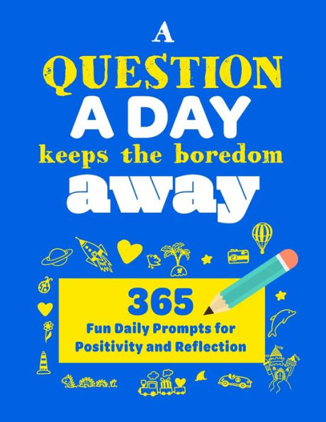 Una pregunta al día mantiene alejado el aburrimiento: un diario de gratitud con 365 divertidos mensajes diarios de positividad y reflexión para niños