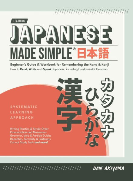 Japonés simplificado (para principiantes): el libro de trabajo y la guía de autoaprendizaje para recordar el kana y el kanji: enseñanza paso a paso para leer, escribir... para recortar) (japonés para principiantes)