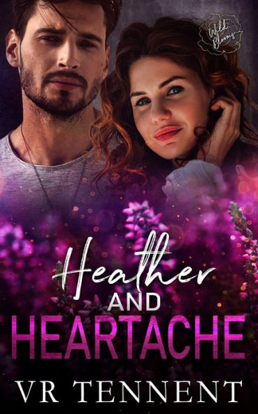 Heather And Heartache: Wild Blooms, Book 19