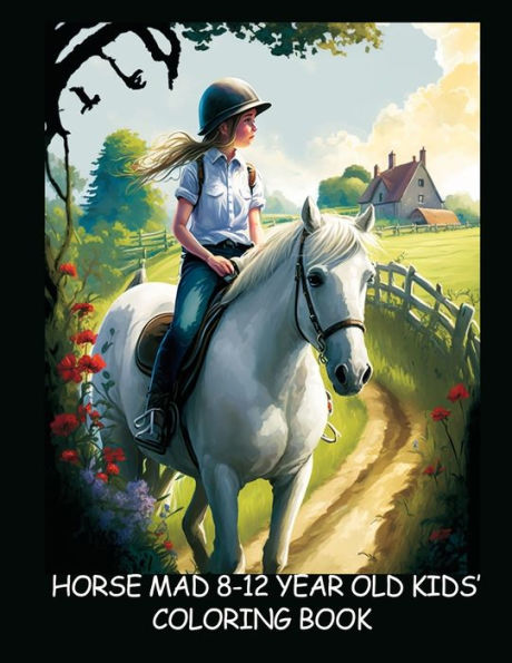 Horse-Mad 8-12 Year Old Kids' Coloring Book - Book Three: Fun Illustrations Of Horses & Riders