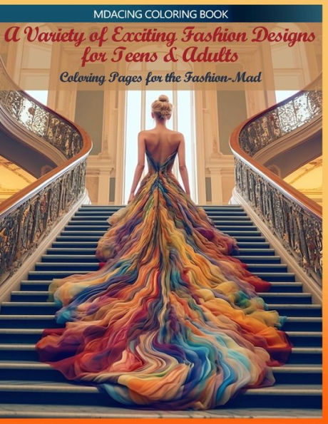 A Variety Of Exciting Fashion Designs For Teens & Adults: Coloring Pages For The Fashion-Mad