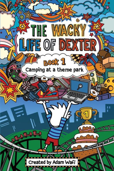 The Wacky Life Of Dexter: Book 1 Camping At A Theme Park