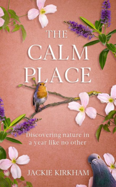 The Calm Place: Descubriendo la naturaleza en un año como ningún otro
