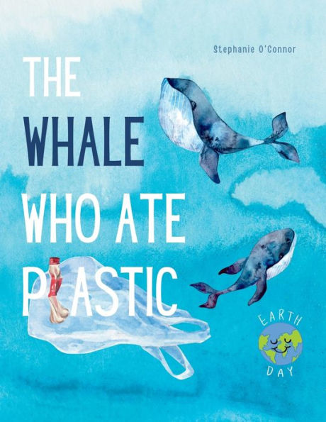 The Whale Who Ate Plastic: Teaching Young Children About The Problem Of Ocean Plastic Pollution And The Importance Of Recycling (Children’S Environment Books, Recycling & Green Living Books)