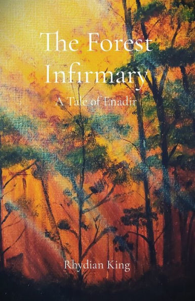 The Forest Infirmary: A Tale Of Enadir (Tales Of Enadir)