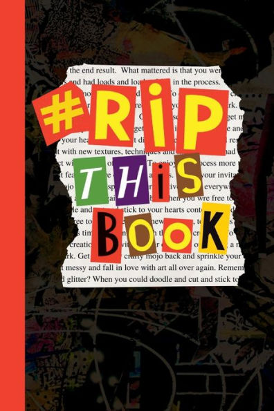 Rip This Book: Create And Destroy Activity Book With Prompts To Draw, Doodle, Paint, Stick, Smudge, Collage And Inspire Creativity.