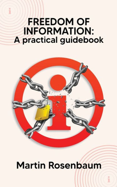 Freedom Of Information: A Practical Guidebook