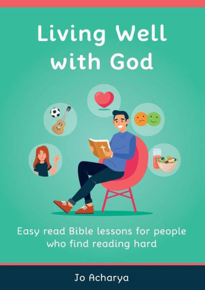 Living Well With God: Easy Read Bible Lessons For People Who Find Reading Hard