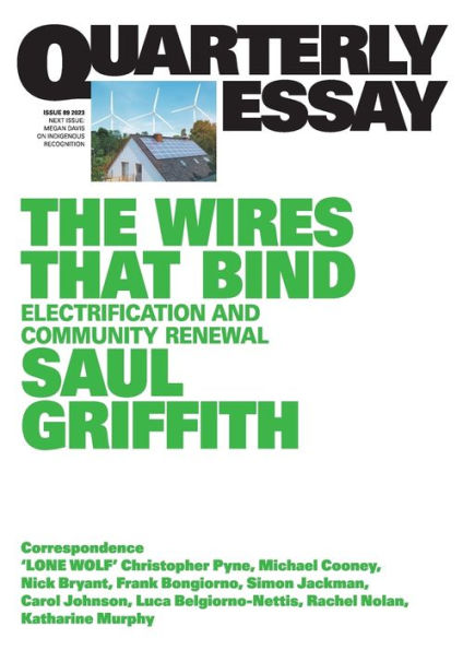 The Wires That Bind: Electrification And Community Renewal: Quarterly Essay 89