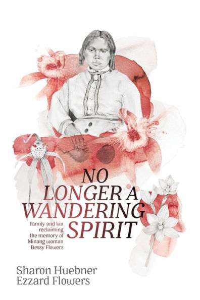 No Longer A Wandering Spirit: Family And Kin Reclaiming The Memory Of Minang Woman Bessy Flowers