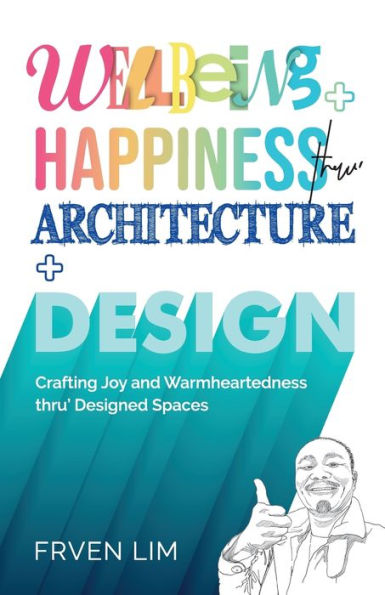 Wellbeing+Happiness Thru' Architecture+Design
