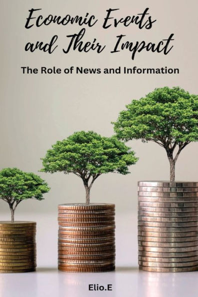 Economic Events And Their Impact The Role Of News And Information