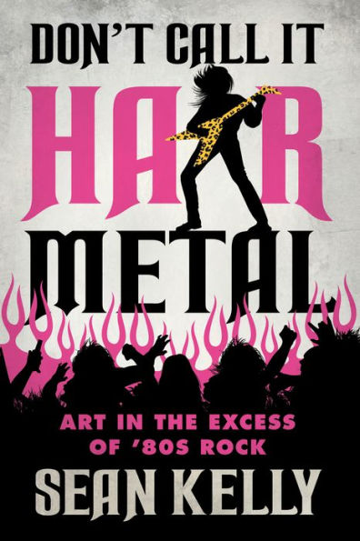 No lo llames Hair Metal: arte en exceso del rock de los 80