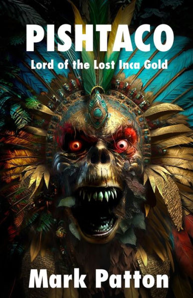 Pishtaco: Lord Of The Lost Inca Gold