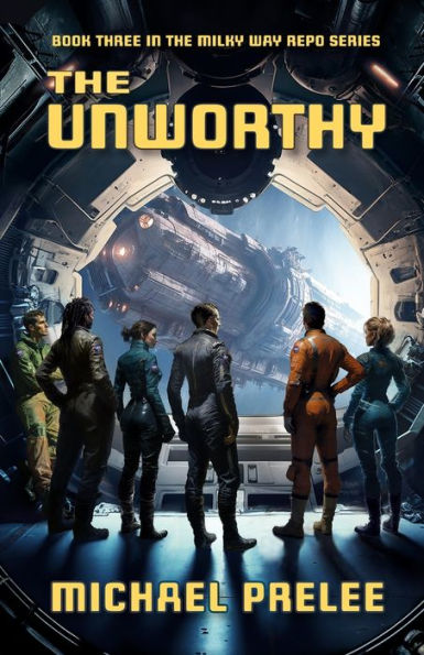 The Unworthy: Book Three In The Milky Way Repo Series