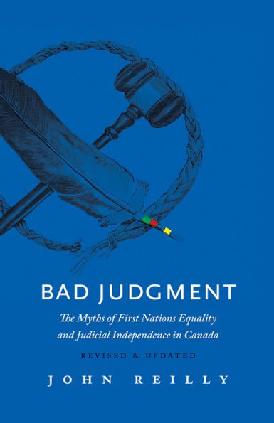 Mal juicio – Revisado y actualizado: Los mitos de la igualdad y la independencia judicial de las Primeras Naciones en Canadá