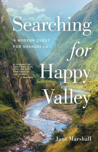 Searching For Happy Valley: A Modern Quest For Shangri-La