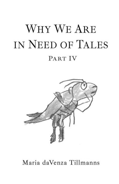 Why We Are In Need Of Tales: Part Four