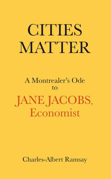 Cities Matter: A Montrealer's Ode to Jane Jacobs (Baraka Nonfiction)
