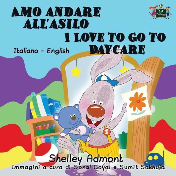 Amo andare all'asilo I Love to Go to Daycare : Italian English Bilingual Edition
