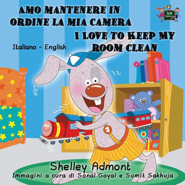 Amo mantenere in ordine la mia camera I Love to Keep My Room Clean : Italian English Bilingual Edition