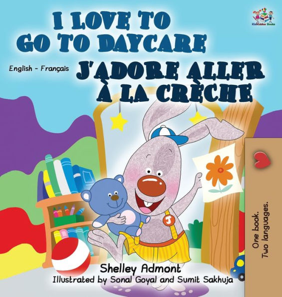 I Love to Go to Daycare J'adore aller à la crèche: English French Bilingual Edition (English French Bilingual Collection) (French Edition)