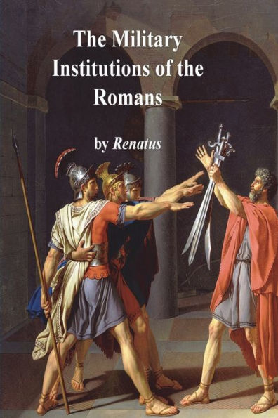 The Military Institutions Of The Romans