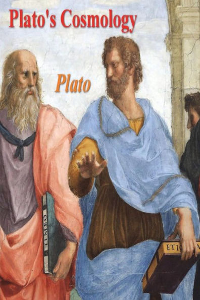 Plato'S Cosmology: The Timaeus Of Plato