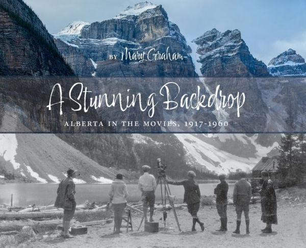 A Stunning Backdrop: Alberta In The Movies, 1917-1960