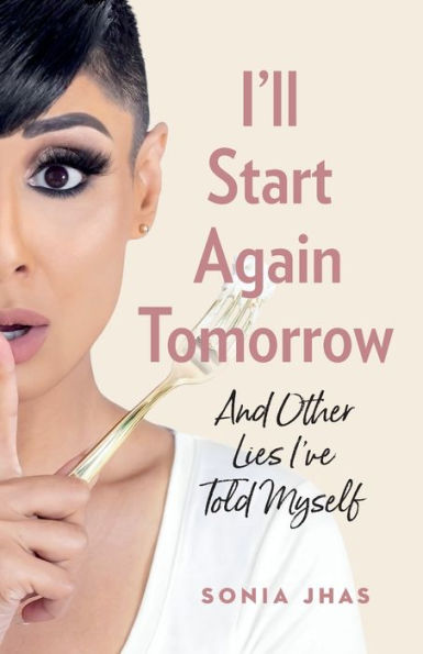 I’Ll Start Again Tomorrow: And Other Lies I’Ve Told Myself