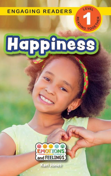Happiness: Emotions And Feelings (Engaging Readers, Level 1)