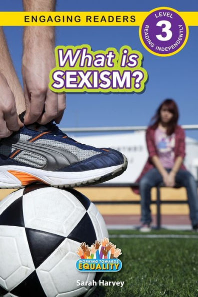 What Is Sexism?: Working Towards Equality (Engaging Readers, Level 3)