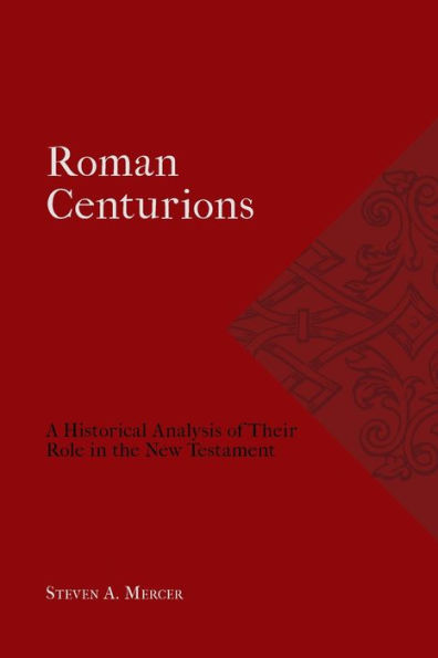 Centuriones romanos: un análisis histórico de su papel en el Nuevo Testamento (estudios en la iglesia antigua)